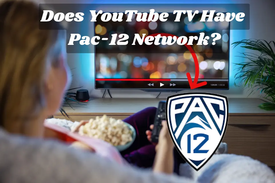 Does YouTube TV Have Pac 12 Network