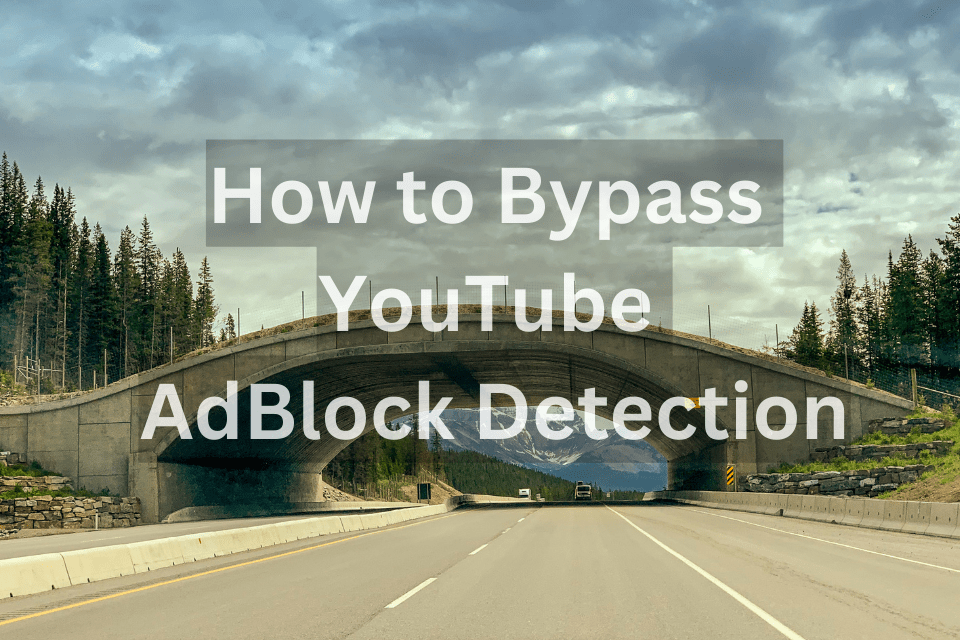 How to Bypass YouTube AdBlock Detection